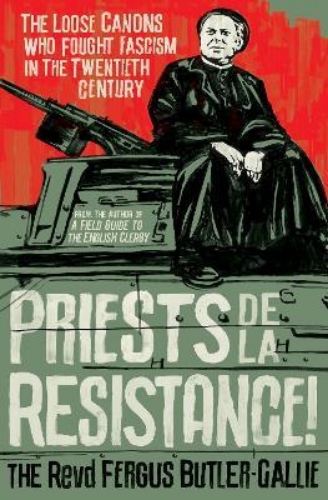 Picture of Priests de la Resistance!: The loose canons who fought Fascism in the twentieth