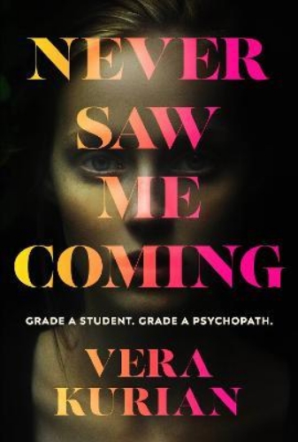 Picture of Never Saw Me Coming: Grade A student. Grade A psychopath.