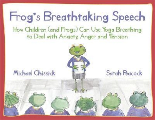 Picture of Frog's Breathtaking Speech: How children (and frogs) can use yoga breathing to d