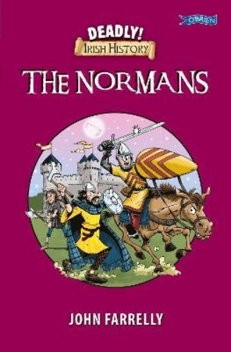 Picture of Deadly! Irish History - The Normans