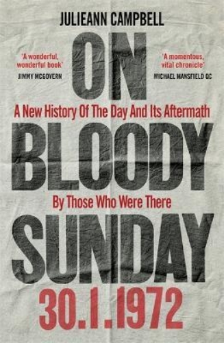 Picture of On Bloody Sunday: A New History Of The Day And Its Aftermath - By The People Who