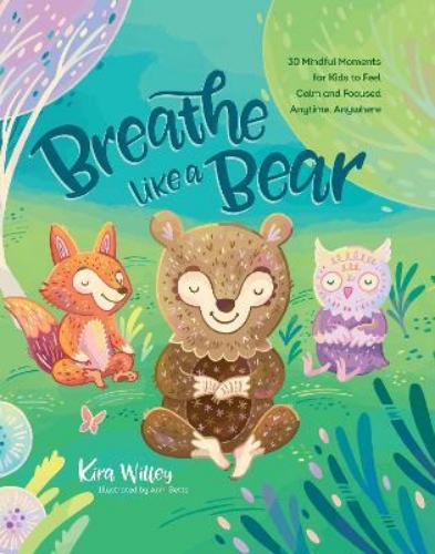 Picture of Breathe Like a Bear: 30 Mindful Moments for Kids to Feel Calm and Focused Anytim