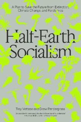 Picture of Half-Earth Socialism: A Plan to Save the Future from Extinction, Climate Change