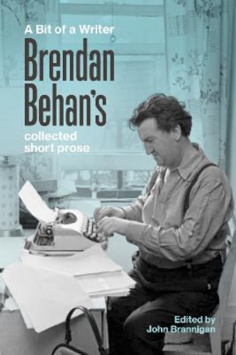 Picture of A Bit of a Writer: Brendan Behan's Complete Collected Short Prose