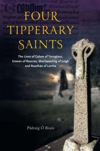 Picture of Four Tipperary Saints: The Lives of Colum of Terryglass, Cronan of Roscrea, Moch