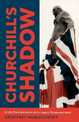 Picture of Churchill's Shadow: An Astonishing Life and a Dangerous Legacy