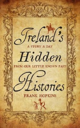 Picture of Ireland's Hidden Histories: A Story a Day from Our Little-Known Past