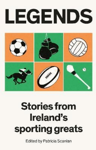 Picture of Legends: Stories from Ireland's Sporting Greats