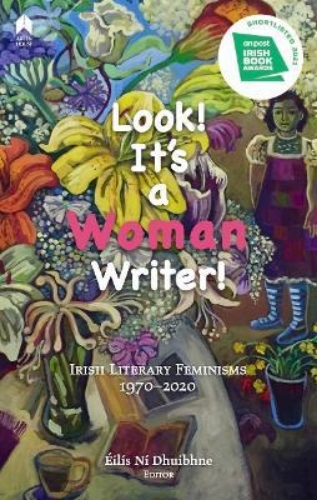 Picture of Look! It's a Woman Writer!: Irish Literary Feminisms, 1970-2020