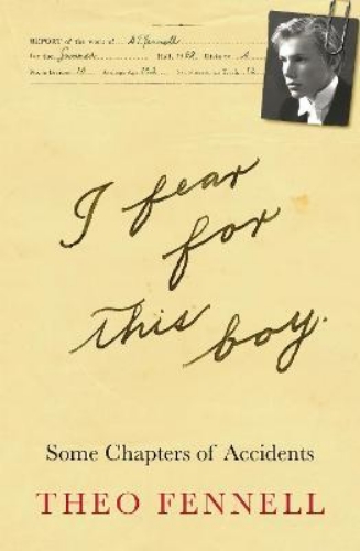 Picture of I Fear for This Boy: Some Chapters of Accidents