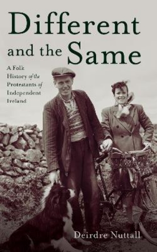 Picture of Different and the Same: A Folk History of the Protestants of Independent Ireland