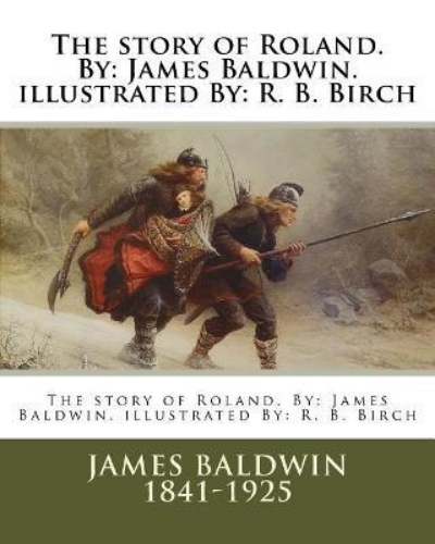 Picture of The story of Roland. By: James Baldwin. illustrated By: R. B. Birch