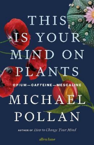 Picture of This Is Your Mind On Plants: Opium-Caffeine-Mescaline