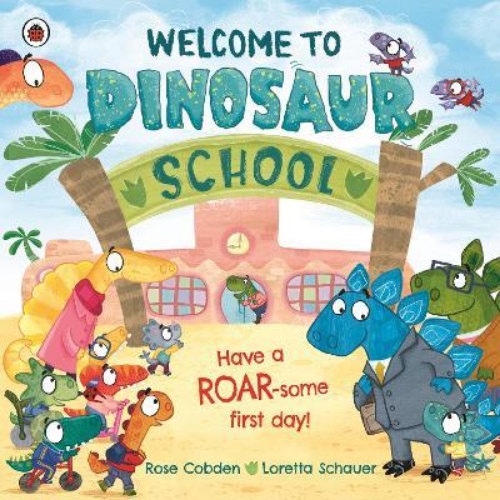 Picture of Welcome to Dinosaur School: Have a roar-some first day!