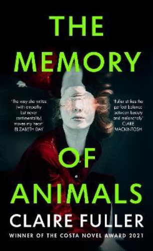 Picture of The Memory of Animals: From the Costa Novel Award-winning author of Unsettled Gr