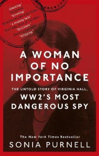 Picture of A Woman of No Importance: The Untold Story of Virginia Hall, WWII's Most Dangero