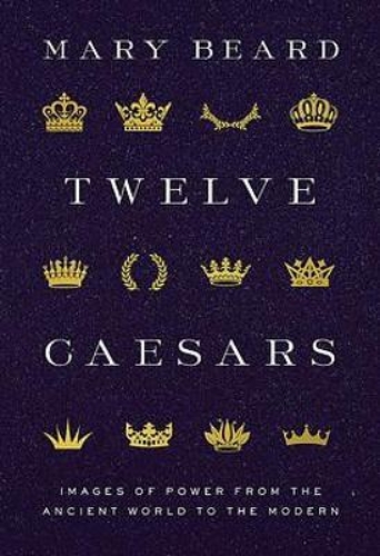 Picture of Twelve Caesars: Images of Power from the Ancient World to the Modern