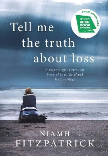 Picture of Tell Me the Truth About Loss: A Psychologist's Personal Story of Loss, Grief and