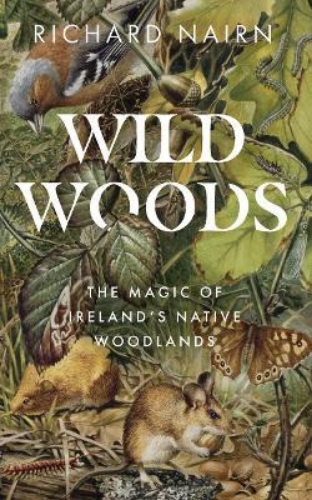 Picture of Wildwoods: The Magic of Ireland's Native Woodlands