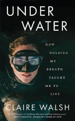 Picture of Under Water: How holding my breath taught me to live