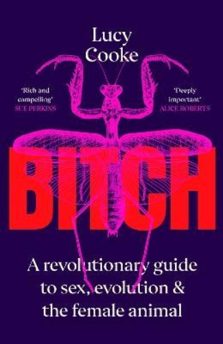 Picture of Bitch: A Revolutionary Guide to Sex, Evolution and the Female Animal