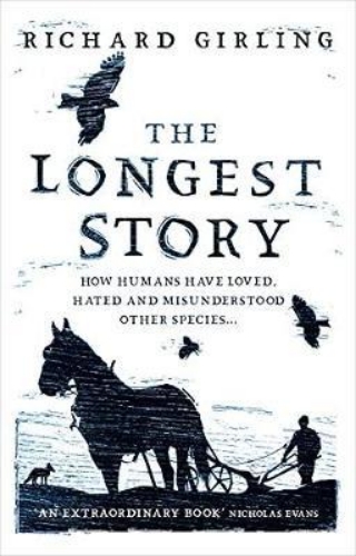 Picture of The Longest Story: How humans have loved, hated and misunderstood other species