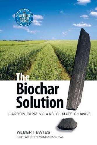 Picture of The Biochar Solution: Carbon Farming and Climate Change