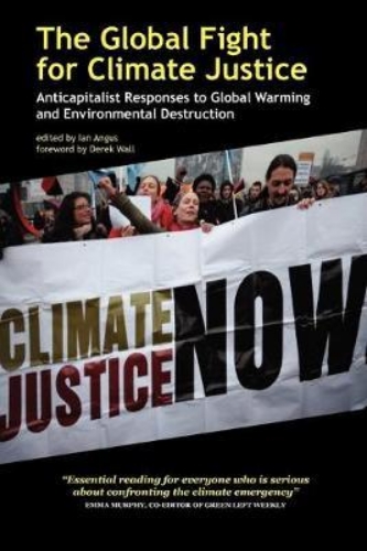 Picture of The Global Fight for Climate Justice - Anticapitalist Responses to Global Warmin