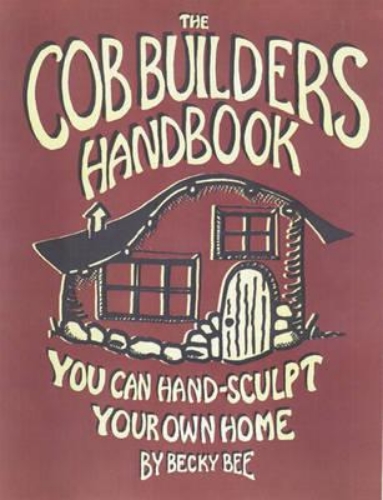 Picture of The Cob Builders Handbook: You Can Hand-sculpt Your Home