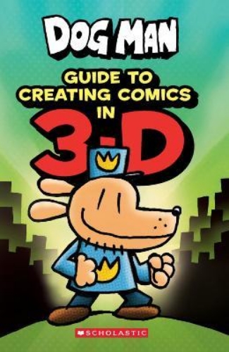 Picture of Dog Man: Guide to Creating Comics in 3-D