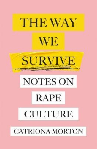 Picture of The Way We Survive: Notes on Rape Culture