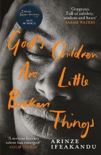 Picture of God's Children Are Little Broken Things: Winner of the 2023 Dylan Thomas Prize