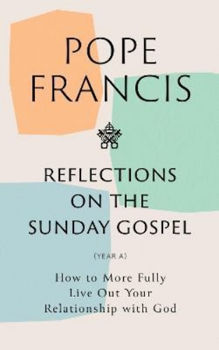 Picture of Reflections on the Sunday Gospel (YEAR A): How to More Fully Live Out Your Relat