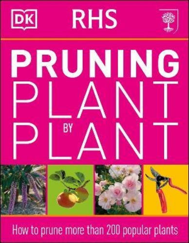 Picture of RHS Pruning Plant by Plant: How to Prune more than 200 Popular Plants