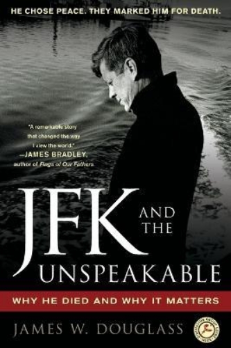 Picture of JFK and the Unspeakable: Why He Died and Why It Matters