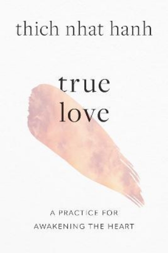 Picture of True Love: A Practice for Awakening the Heart