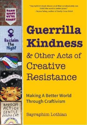 Picture of Guerrilla Kindness and Other Acts of Creative Resistance: Making A Better World