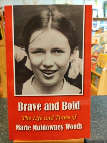 Picture of Brave and Bold: the life and times of Marie Muldowney Woods