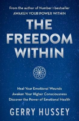 Picture of The Freedom Within: Heal Your Emotional Wounds. Awaken Your Higher Consciousness