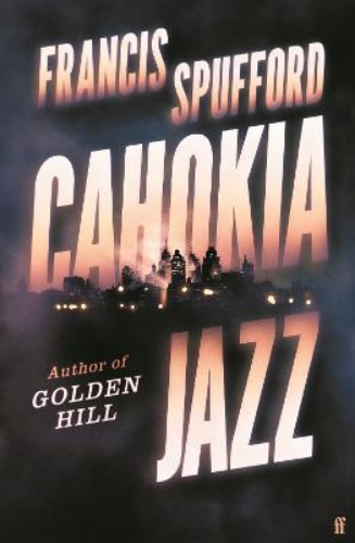 Picture of Cahokia Jazz: From the prizewinning author of Golden Hill 