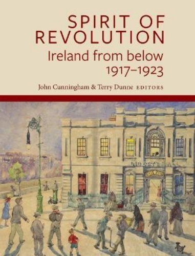 Picture of Spirit of Revolution: Ireland from Below, 1917-1923
