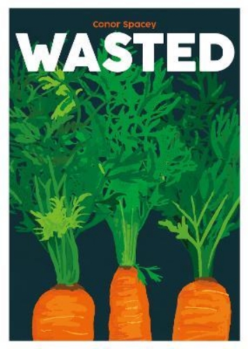 Picture of Wasted: Delicious dishes from wasted food ingredients