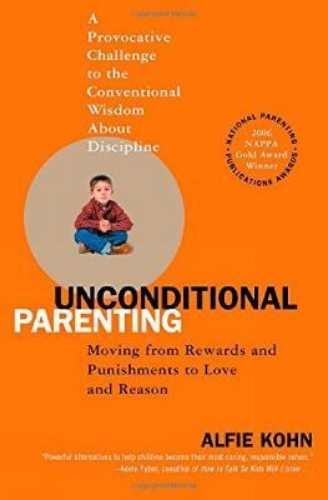 Picture of Unconditional Parenting: Moving from Rewards and Punishments to Love and Reason