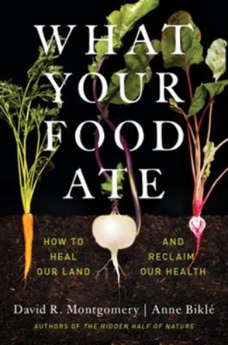 Picture of What Your Food Ate: How to Heal Our Land and Reclaim Our Health