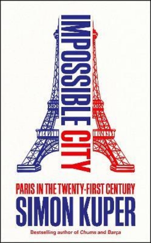 Picture of Impossible City: Paris in the Twenty-First Century