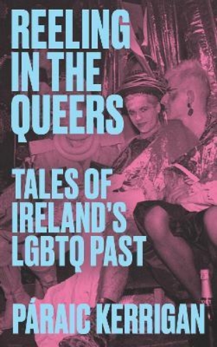 Picture of Reeling in the Queers: Tales of Ireland's LGBTQ Past